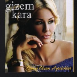 Gizem Kara&nbsp;Olmaz Olsun Ayrılıklar