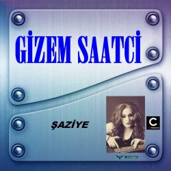 Gizem Saatçi&nbsp;Şaziye