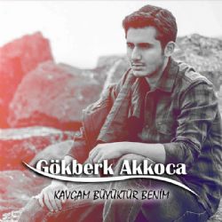 Gökberk Akkoca&nbsp;Kavgam Büyüktür Benim