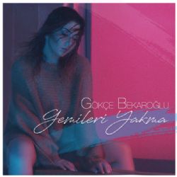 Gökçe Bekaroğlu&nbsp;Gemileri Yakma