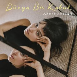 Gökçe Coşkun&nbsp;Dünya Bir Kabuk