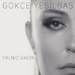 Gökçe Yeşilbaş&nbsp;Yalnız Kadın