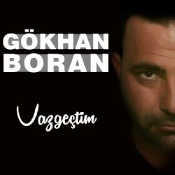 Gökhan Boran&nbsp;Vazgeçtim