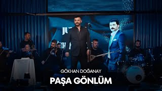 Gökhan Doğanay&nbsp;Paşa Gönlüm