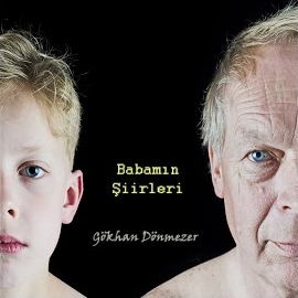 Gökhan Dönmezer&nbsp;Babamın Şiirleri