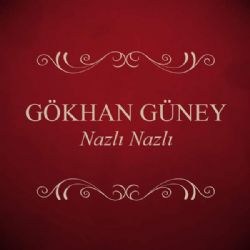 Gökhan Güney&nbsp;Nazlı Nazlı