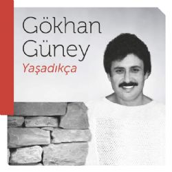 Gökhan Güney&nbsp;Yaşadıkça