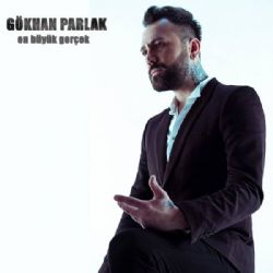 Gökhan Parlak&nbsp;En Büyük Gerçek
