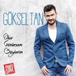 Göksel Tan&nbsp;Olur Görürsem Söylerim
