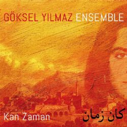 Göksel Yılmaz Ensemble&nbsp;Kan Zaman