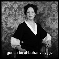 Gonca Birol Bahar&nbsp;Ay Gız