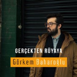 Görkem Baharoğlu&nbsp;Gerçekten Rüyaya