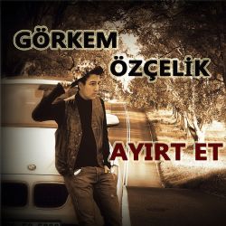 Görkem Özçelik&nbsp;Ayırt Et