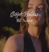 Gözde Bulaş&nbsp;Bi Sana
