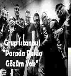 Grup İstanbul&nbsp;Para Pulda Gözüm Yok