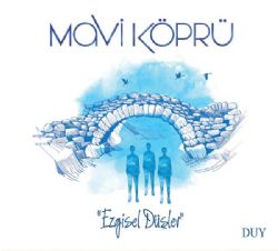 Grup Mavi Köprü&nbsp;Ezgisel Düşler