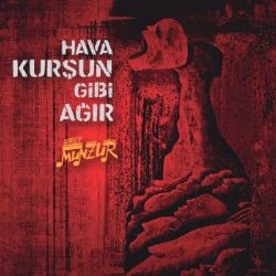 Grup Munzur&nbsp;Hava Kurşun Gibi Ağır