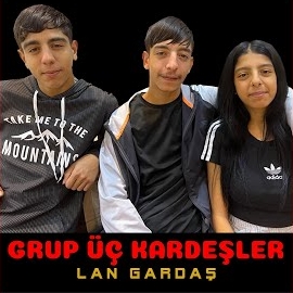 Grup Üç Kardeşler&nbsp;Lan Gardaş