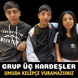 Grup Üç Kardeşler&nbsp;Umuda Kelepçe Vurulmaz