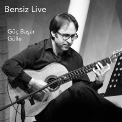 Güç Başar Gülle&nbsp;Bensiz Live