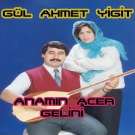Gül Ahmet Yiğit&nbsp;Anamın Acer Gelini
