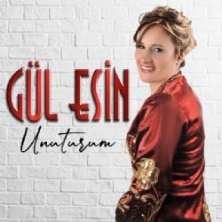 Gül Esin&nbsp;Unuturum