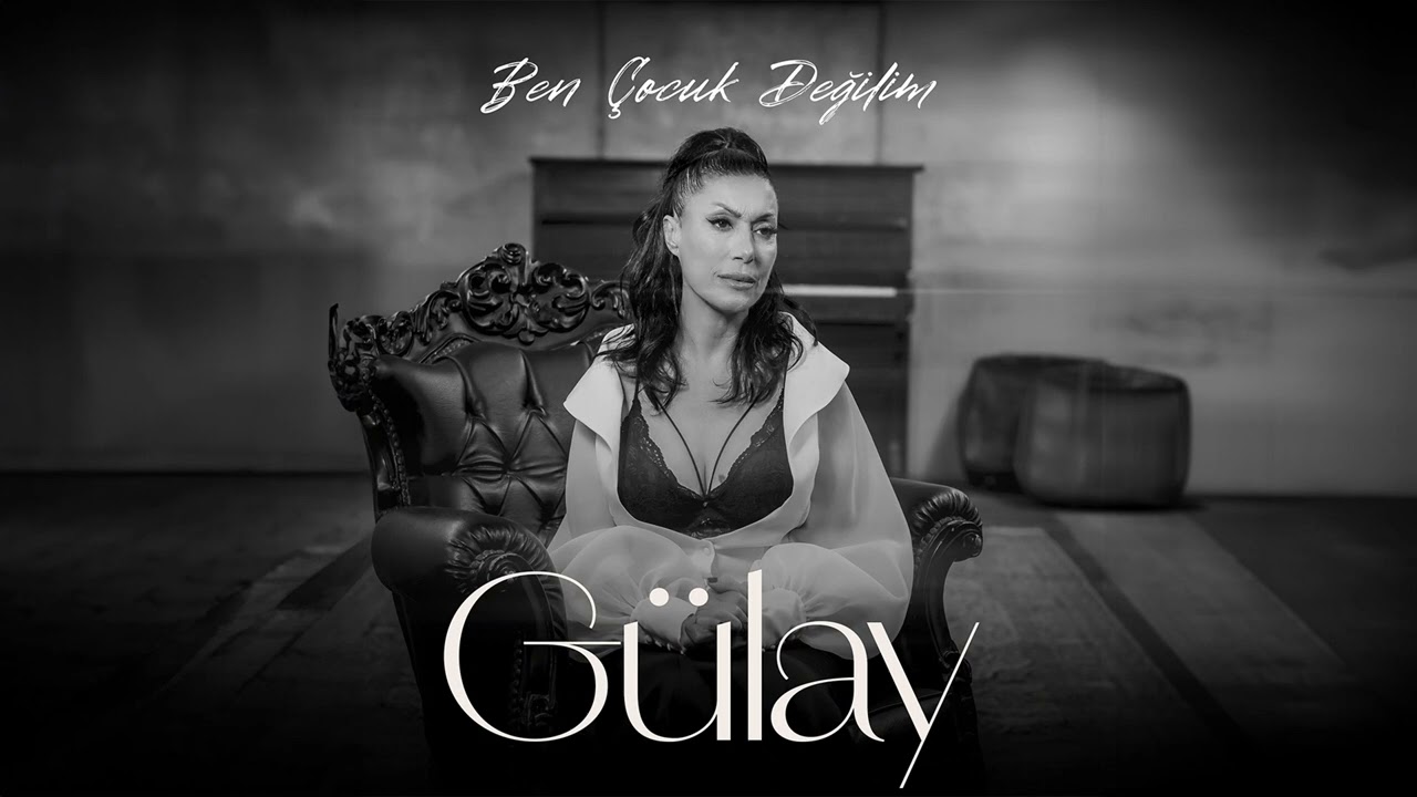 Gülay&nbsp;Ben Çocuk Değilim
