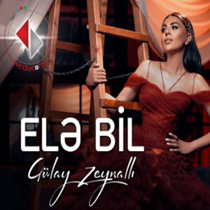 Gülay Zeynallı&nbsp;Ele Bil