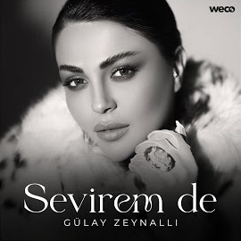 Gülay Zeynallı&nbsp;Sevirem De
