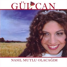 Gülcan&nbsp;Nasıl Mutlu Olacağım