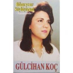 Gülcihan Koç&nbsp;Bilmeyene Söylüyorum