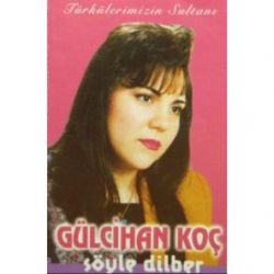 Gülcihan Koç&nbsp;Söyle Dilber