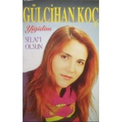 Gülcihan Koç&nbsp;Yiğidim Selam Olsun