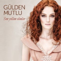 Gülden Mutlu&nbsp;Sen Yokken Olanlar