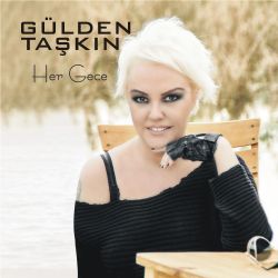 Gülden Taşkın&nbsp;Her Gece