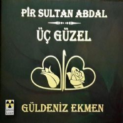 Güldeniz Ekmen&nbsp;Üç Güzel