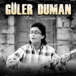 Güler Duman&nbsp;Açma Zülüflerin