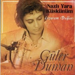Güler Duman&nbsp;Nazlı Yare Küskünüm Erzurum Dağları