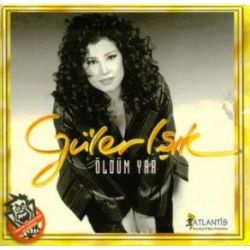 Güler Işık&nbsp;Öldüm Yar