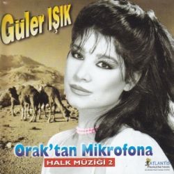 Güler Işık&nbsp;Oraktan Mikrofona