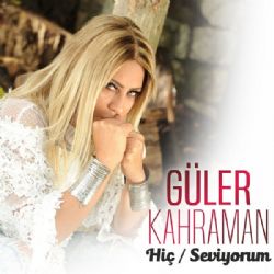 Güler Kahraman&nbsp;Hiç