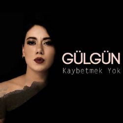 Gülgün&nbsp;Kaybetmek Yok
