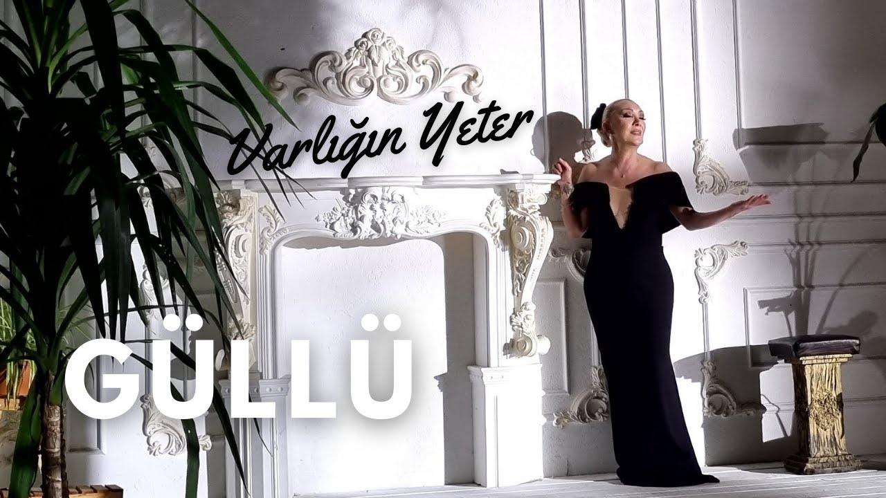 Güllü&nbsp;Varlıgın Yeter