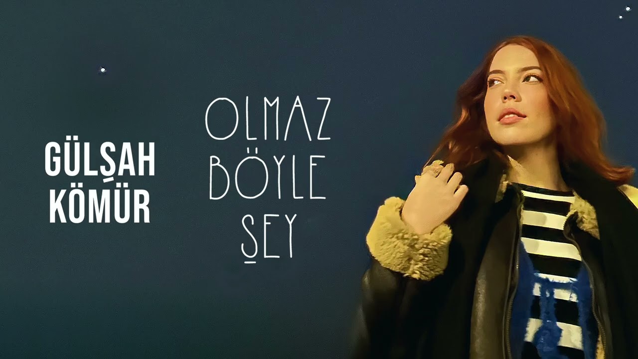 Gülşah Kömür&nbsp;Olmaz Böyle Şey