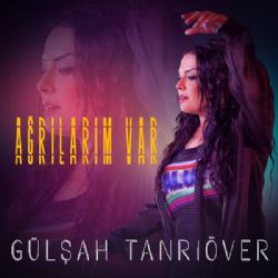 Gülşah Tanrıöver&nbsp;Ağrılarım Var
