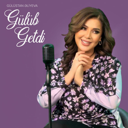 Gülüstan Eliyeva&nbsp;Gülüb Getdi