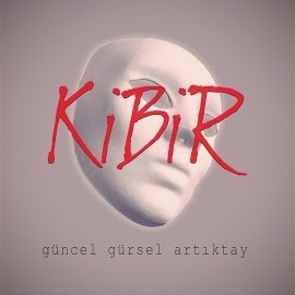 Güncel Gürsel Artıktay&nbsp;Kibir