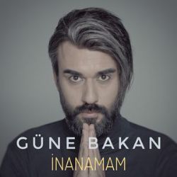Güne Bakan&nbsp;İnanamam