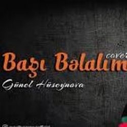 Günel Hüseynova&nbsp;Başı Belalım