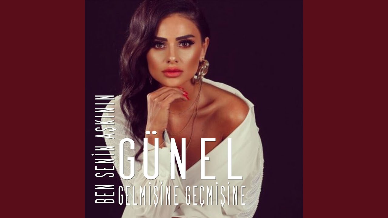 Günel Zeynalova&nbsp;Ben Senin Aşkının Gelmişine Geçmişine